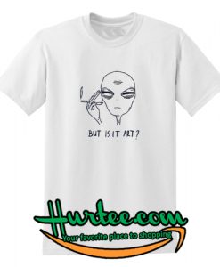 Tired Alien But Is It Art T Shirt