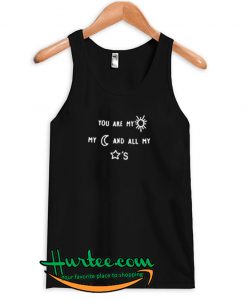 You Are My Sun My Moon And All My Stars Tank top