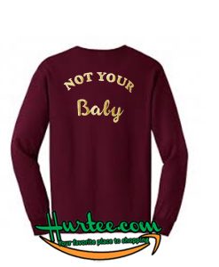 not your baby sweatshirt back