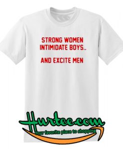 strong women intimidate boys t-shirt