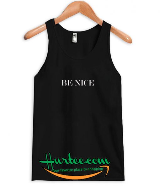 Be nice tank top