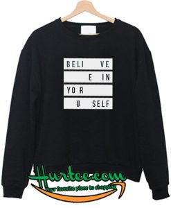 Believe in Yourself Sweatshirt