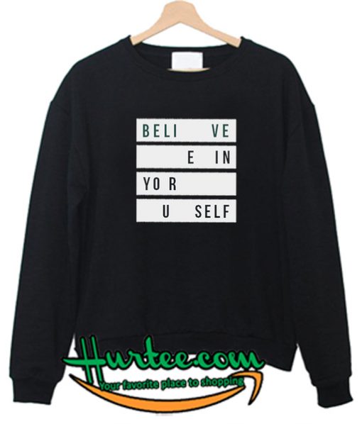 Believe in Yourself Sweatshirt