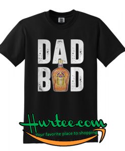 Dad Bod Crown Royal T-Shirt