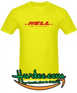 HELL Where You Come From T-Shirt