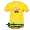 I'm A Happy Go Lucky Hay Of Fucking Sunshine T-shirt