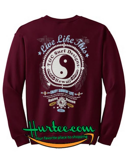 Live Like This Haleiwa Waimea Shoalin Yin Yang Sweatshirt Back