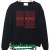 Please Send Memes Sweatshirt