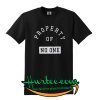 Property of no one t shirt