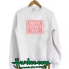 Why Don't We Sweatshirt