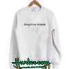 dangerous woman sweatshirt