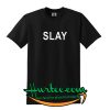 slay t-shirt