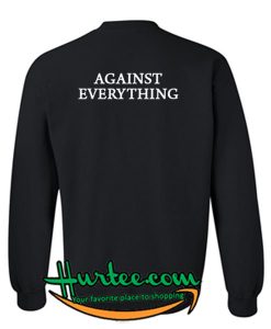 Against Everything Sweatshirt Back