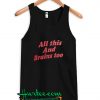 All this and brains too tanktop