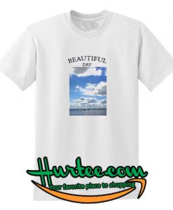 Beautiful day T-Shirt