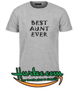 Best Aunt Ever T Shirt