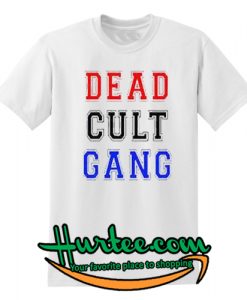 Dead Cult Gang T-Shirt