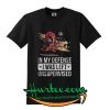 Deadpool fire in my defense I was left T SHIRT