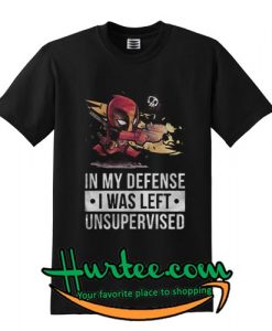 Deadpool fire in my defense I was left T SHIRT