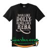 Diva Like Dolly Rebel Like Reba T-Shirt