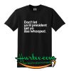 Don't Let Ya lil President T-Shirt