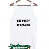 Eat Pussy It's Vegan Tank top