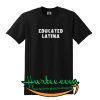 Educated Latina T SHIRT