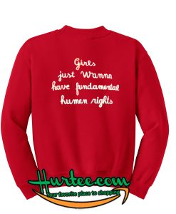 Girls just wanna have fundamental human right sweatshirt back