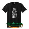 Go F your self shirt