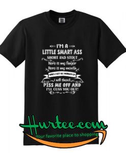 I'm A Little Smart Ass Short And Stout Shirt