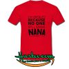 Im spoiled because no one will spank nana shirt