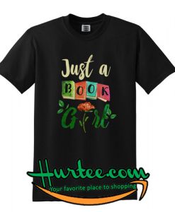 Just A Book Girl T Shirt