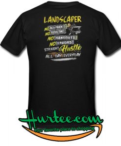 Landscaper no rich parents no assistance no handouts no favors shirt