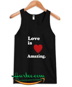 Love Is Amazing Tank Top