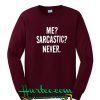 Me Sarcastic Never Sweatshirt