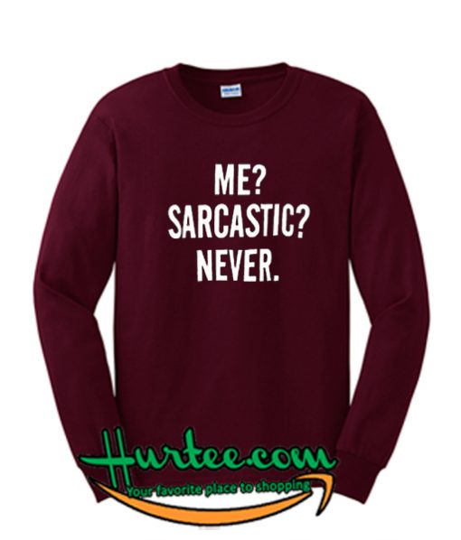 Me Sarcastic Never Sweatshirt