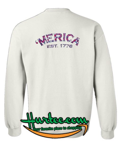 Merica est 1776 Sweatshirt Back