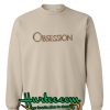 Obsession sweatshirt