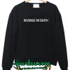 Revenge or Death Sweatshirt