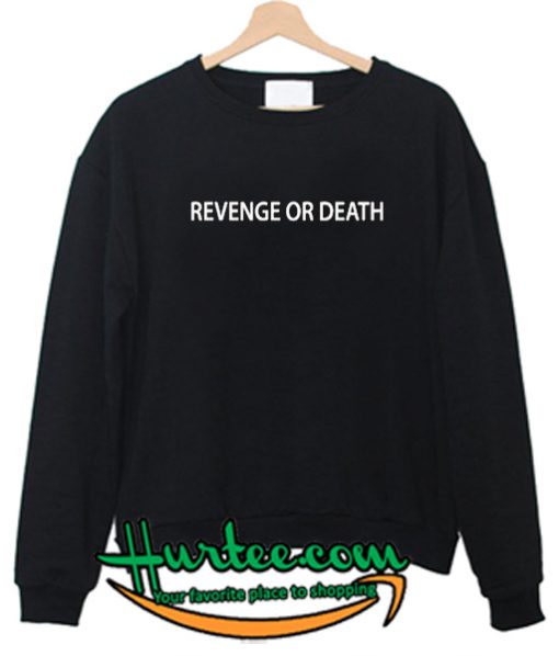 Revenge or Death Sweatshirt