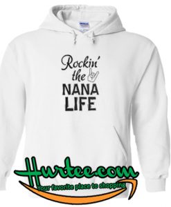 Rockin The Nana Life Hoodie