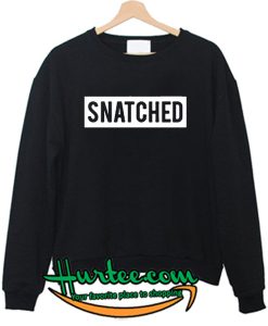 Snatched Sweatshirt