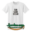 Sun Sand Ocean T-Shirt