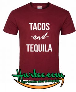 Tacos and Tequila T-Shirt