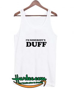 i'm somebody's duff tanktop