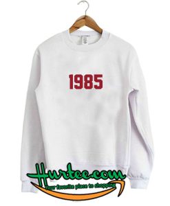 1985 Sweatshirt