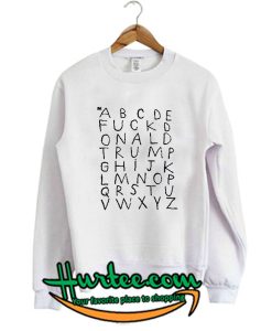 ABCDE Fuck donald trump Sweatshirt