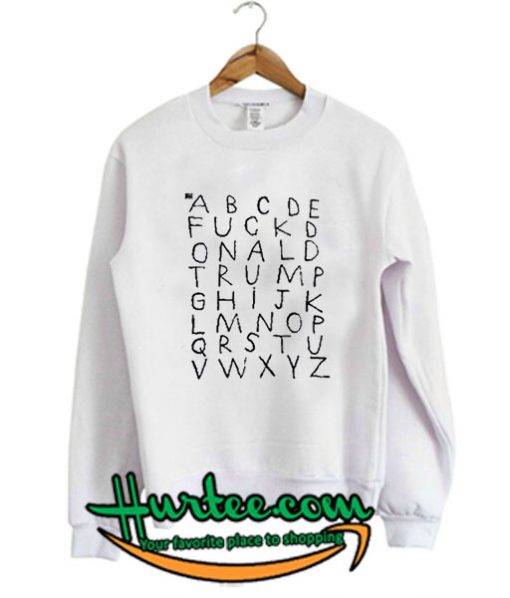 ABCDE Fuck donald trump Sweatshirt