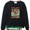 Any man can be a father but it takes someone special to be a daddy shark Sweatshirt