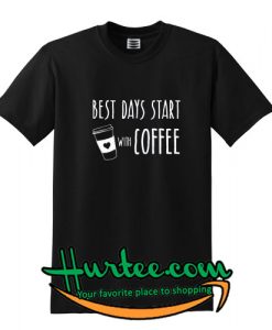 Best Days With Coffee T shirt